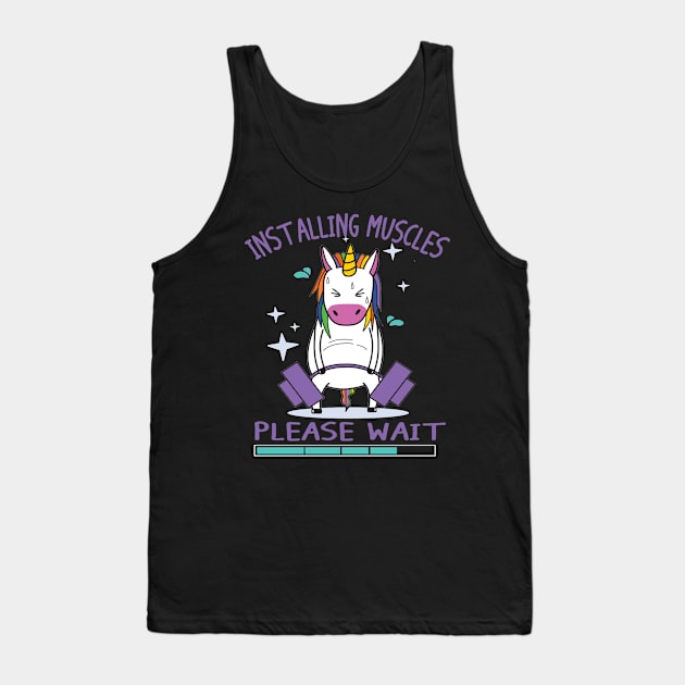 Installing Muscles Please Wait Shirt - Funny Unicorn Fitness Tank Top Tank Top by Kaileymahoney